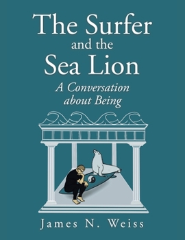 Paperback The Surfer and the Sea Lion: A Conversation About Being Book