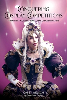 Paperback Conquering Cosplay Competitions: From First Contest to Global Championships Book