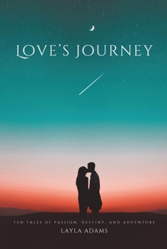 Paperback Love's Journey: Ten Tales of Passion, Destiny, and Adventure Book