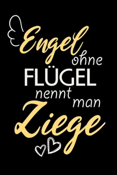 Engel Ohne Flügel Nennt Man Ziege: A5 Punkteraster • Notebook • Notizbuch • Taschenbuch • Journal • Tagebuch - Ein lustiges Geschenk für Freunde oder ... und die beste Ziege der Welt (German Edition)