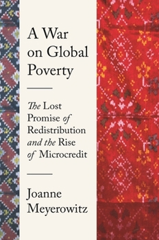 Paperback A War on Global Poverty: The Lost Promise of Redistribution and the Rise of Microcredit Book