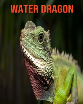 Paperback Water Dragon: Amazing Facts about Water Dragon Book