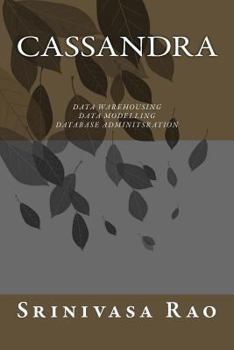 Paperback Cassandra: Data Warehousing, Data Modelling and Database Administration Book