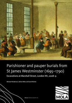 Hardcover ?Parishioner and Pauper Burials from St James Westminster (1695–1790): ?Excavations at Marshall Street, London W1, 2008–9 Book