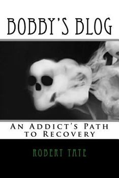Paperback Bobby's Blog: An Addict's Path to Recovery Book