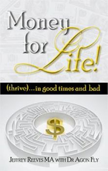 Paperback Money For Life...(Thrive) In Good Times And Bad Book