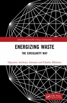 Energizing Waste: The Circularity Way (African Sustainable Energy Innovations)