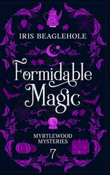 Formidable Magic - Book #7 of the Myrtlewood Mysteries