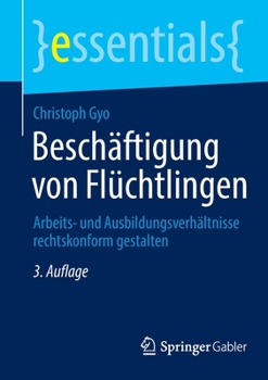 Paperback Beschäftigung Von Flüchtlingen: Arbeits- Und Ausbildungsverhältnisse Rechtskonform Gestalten [German] Book