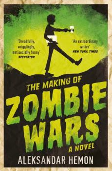 Paperback The Making of Zombie Wars [Paperback] [Apr 07, 2016] Aleksandar Hemon Book