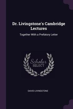 Paperback Dr. Livingstone's Cambridge Lectures: Together With a Prefatory Letter Book