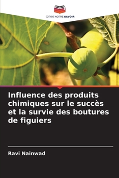 Paperback Influence des produits chimiques sur le succès et la survie des boutures de figuiers [French] Book