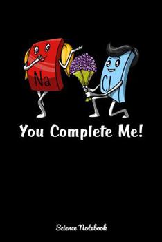 Paperback You Complete Me! Science Notebook: Cute Chemistry Joke Notebook Book