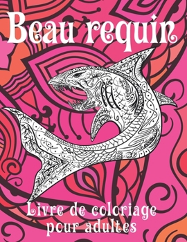 Paperback Beau requin - Livre de coloriage pour adultes [French] Book