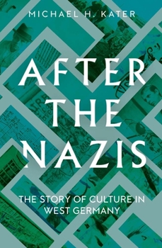 Hardcover After the Nazis: The Story of Culture in West Germany Book