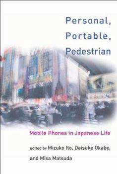 Hardcover Personal, Portable, Pedestrian: Mobile Phones in Japanese Life Book