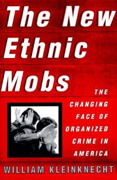 Hardcover The New Ethnic Mobs: The Changing Face of Organized Crime in America Book