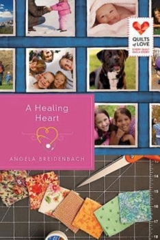 Paperback A Healing Heart: Quilts of Love Series Book