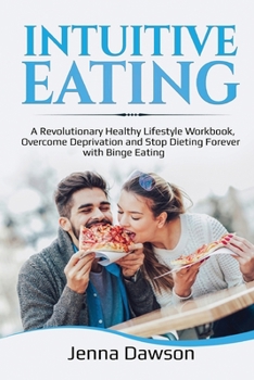 Paperback Intuitive Eating: A Revolutionary Healthy Lifestyle Workbook, Overcome Deprivation and Stop Dieting Forever with Binge Eating Book