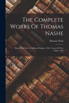 Paperback The Complete Works Of Thomas Nashe: Haue With You To Saffron-waldon, 1596. Terrors Of The Night, 1594 Book