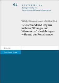 Deutschland Und Ungarn in Ihren Bildungs- Und Wissenschaftsbeziehungen Wahrend Der Renaissance