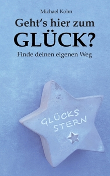 Paperback Geht's hier zum Gl?ck?: Finde deinen eigenen Weg [German] Book