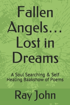 Fallen Angels… Lost in Dreams: A Soul Searching & Self Healing Baakshow of Poems