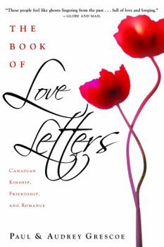 Hardcover The Book of Love Letters: Canadian Kinship, Friendship, and Romance Book