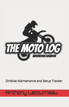 Paperback The Moto Log: Dirtbike Maintenance and Setup Tracker Book