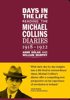 Hardcover Days in the Life: Reading the Michael Collins Diaries, 1918-1922 Book