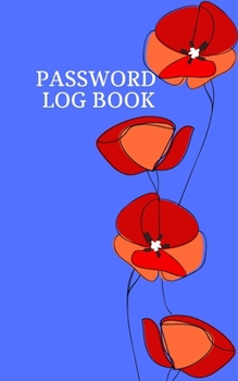 PASSWORD LOG BOOK: Small Log Book With Alphabetical Tabs , Address Website & Password Record Manager, Reminder Organizer Journal