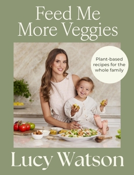 Paperback Feed Me More Veggies: Plant-Based Recipes for the Whole Family Book