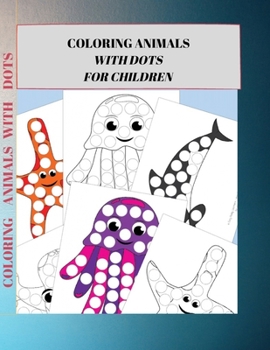Paperback Coloring Animals with Dots for Children: Dot Markers Printables Book