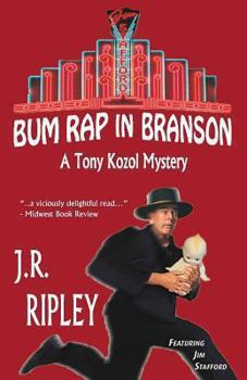 Bum Rap In Branson: A Tony Kozol mystery, featuring Jim Stafford (Tony Kozol Mysteries) - Book #5 of the Tony Kozol