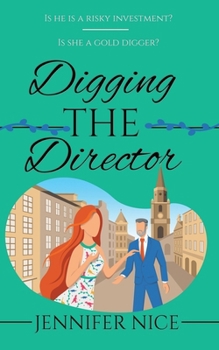 Digging The Director: Is he a risky investment? Is she a gold digger? (A Nice Romance Collection)