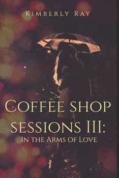 Paperback Coffee Shop Sessions III: In the Arms of Love Book