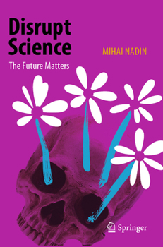 Paperback Disrupt Science: The Future Matters Book