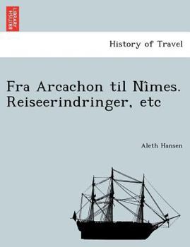 Paperback Fra Arcachon Til Ni Mes. Reiseerindringer, Etc [Danish] Book