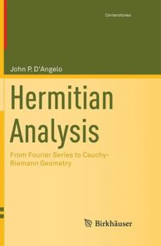 Paperback Hermitian Analysis: From Fourier Series to Cauchy-Riemann Geometry Book