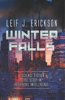 Paperback Winter Falls: A Science Fiction Case Study in Artificial Intelligence Book