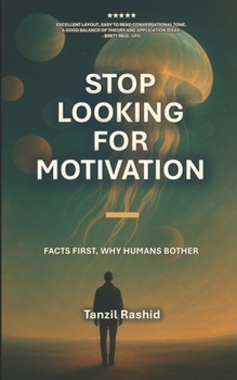 Paperback Stop Looking for Motivation: Facts First- Why Humans Bother Book