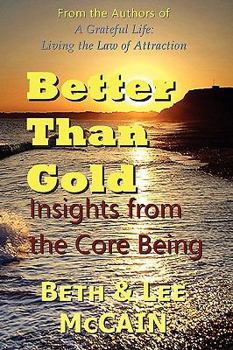 Paperback Better Than Gold: Insights From The Core Being Book