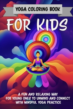 Paperback Unleash Your Child's Creativity and Relaxation with the Ultimate Yoga Coloring Book! Book