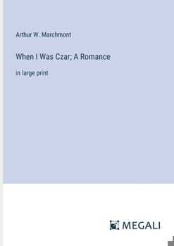Paperback When I Was Czar; A Romance: in large print Book