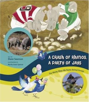 Library Binding A Crash of Rhinos, a Party of Jays: The Wacky Ways We Name Animal Groups Book