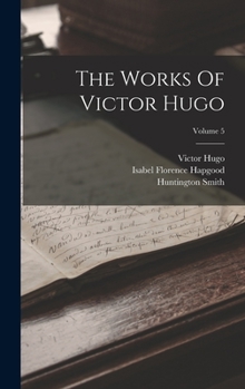 Hardcover The Works Of Victor Hugo; Volume 5 Book