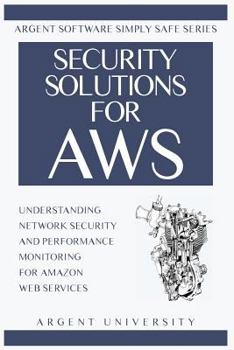 Paperback Security Solutions for AWS: Understanding Network Security and Performance Monitoring for Amazon Web Services Book