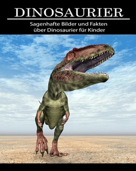 Paperback Dinosaurier: Sagenhafte Bilder und Fakten über Dinosaurier für Kinder [German] [Large Print] Book