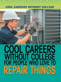 Library Binding Cool Careers Without College for People Who Love to Repair Things Book