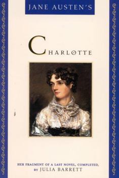 Paperback Jane Austen's Charlotte: Her Fragment of a Last Novel, Completed by Julia Barrett Book